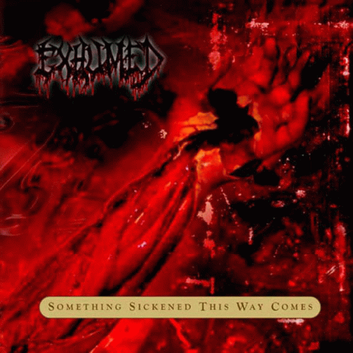 Exhumed (USA) : Something Sickened This Way Comes - To Clone and to Enforce